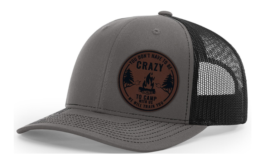 Don't Have to Be Crazy to Camp with Us Hat