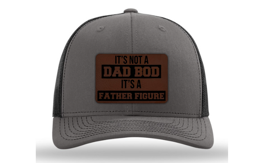 It's Not a Dad Bod It's a Father Figure Hat