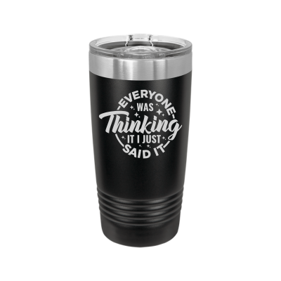 20oz insulated tumbler with slide lid – Everyone Was Thinking It I Just Said It engraving, funny personalized gift - sarcastic funny