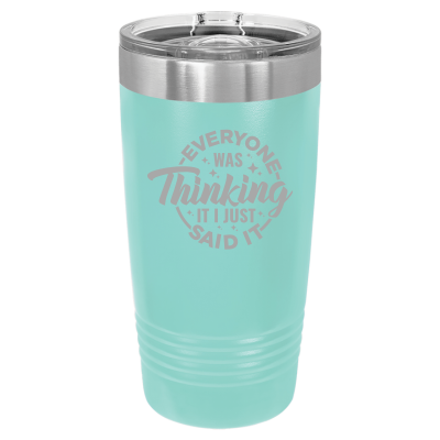 20oz stainless steel tumbler with slide lid – engraved Everyone Was Thinking It I Just Said It design, personalized insulated travel mug - sarcastic