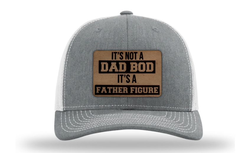 It's Not a Dad Bod It's a Father Figure Hat