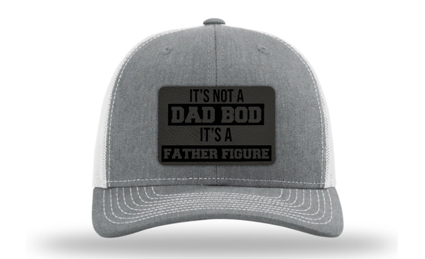 It's Not a Dad Bod It's a Father Figure Hat