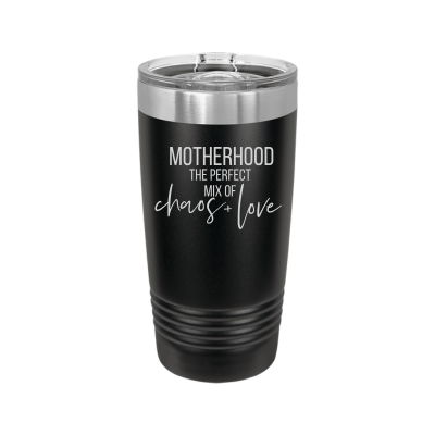 Motherhood the Perfect Mix of Chaos + Love 20oz Tumbler