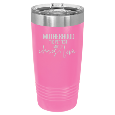 Motherhood the Perfect Mix of Chaos + Love 20oz Tumbler