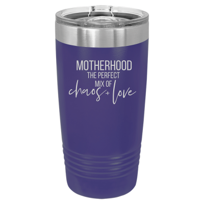 Motherhood the Perfect Mix of Chaos + Love 20oz Tumbler