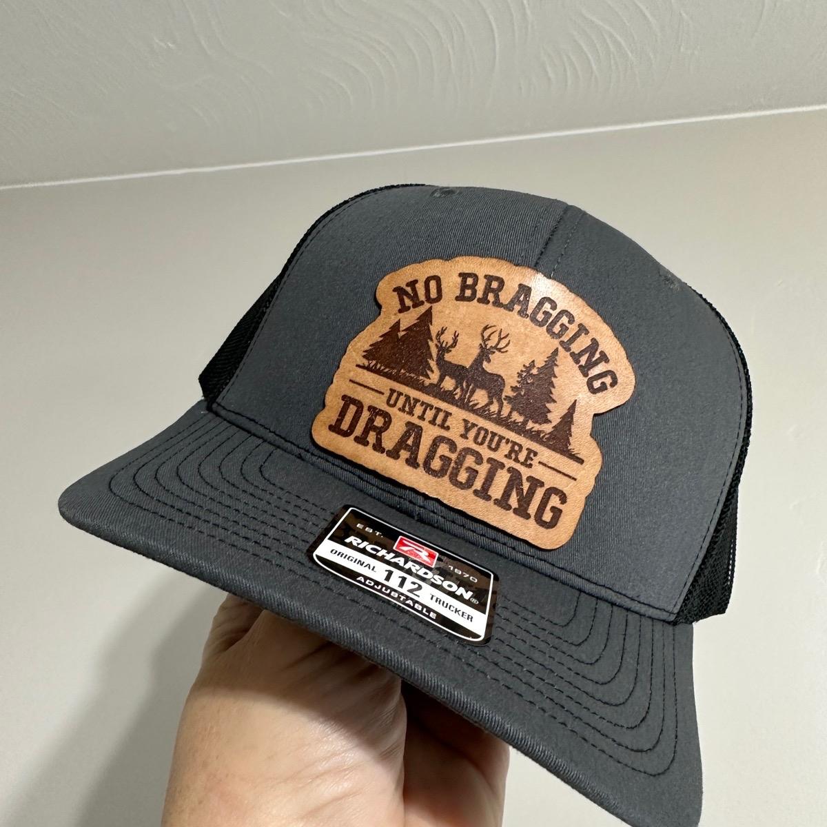 No Bragging Until You're Dragging Hat