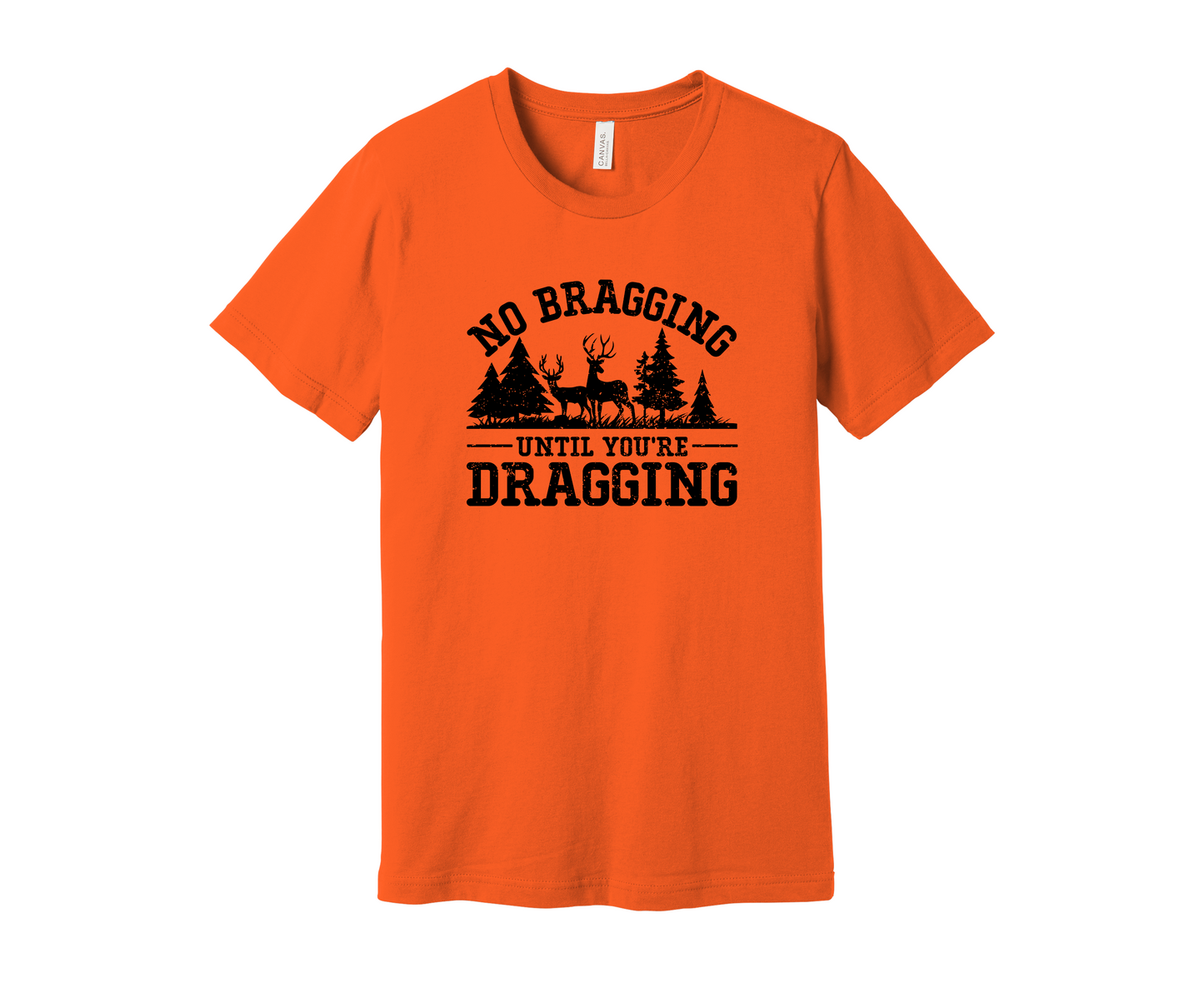 No Bragging Until You're Dragging Shirt