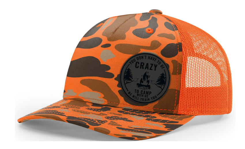 Don't Have to Be Crazy to Camp with Us Hat