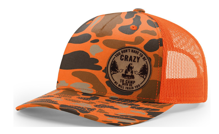 Don't Have to Be Crazy to Camp with Us Hat