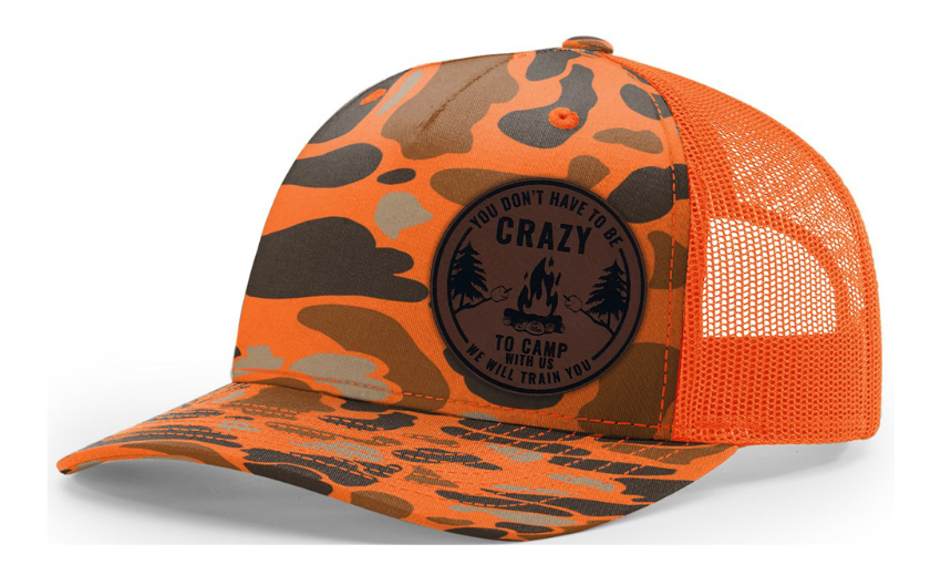 Don't Have to Be Crazy to Camp with Us Hat