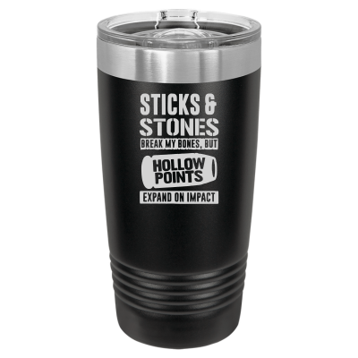 20oz tumbler with Sticks and Stones quote – stainless steel insulated cup, hollow points expand on impact design