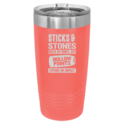 20oz tumbler with Sticks and Stones quote – stainless steel insulated cup, hollow points expand on impact design