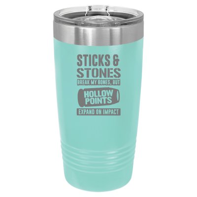 20oz insulated tumbler with Sticks and Stones hollow points quote – funny gun rights travel mug