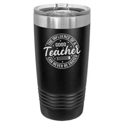 The Influence of a Good Teacher Can Never Be Erased 20oz Tumbler