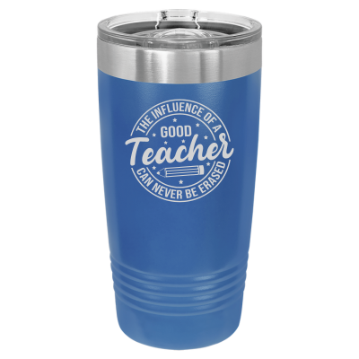 The Influence of a Good Teacher Can Never Be Erased 20oz Tumbler