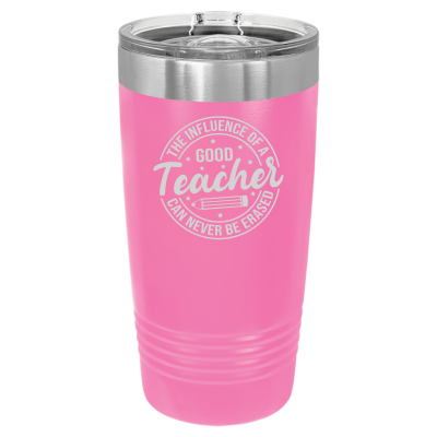 The Influence of a Good Teacher Can Never Be Erased 20oz Tumbler