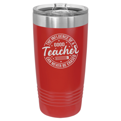 The Influence of a Good Teacher Can Never Be Erased 20oz Tumbler