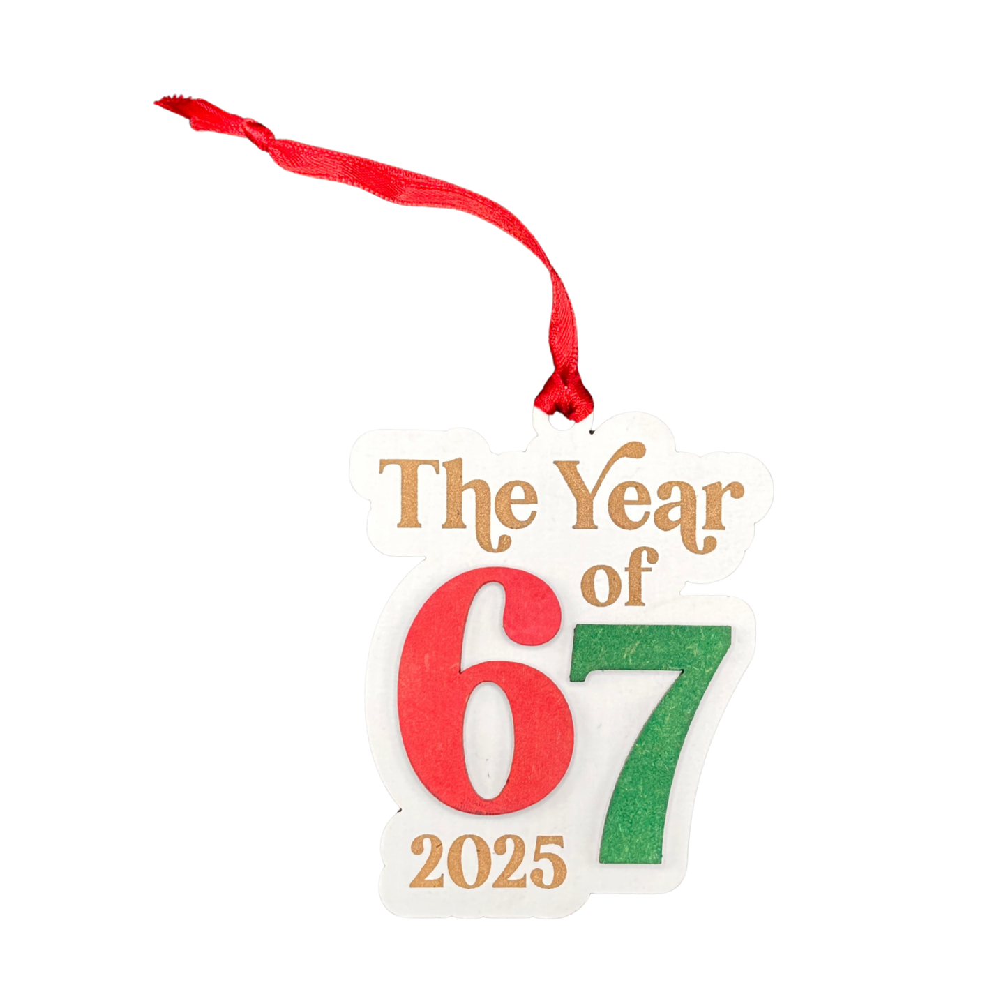 The Year of 6 7 2025 Christmas Ornament