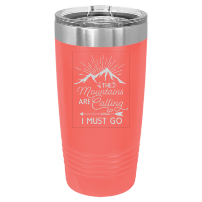 The Mountains are Calling and I Must Go 20oz Tumbler