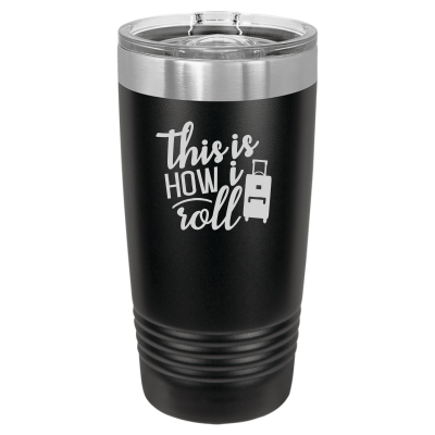 This is How I Roll 20oz Tumbler