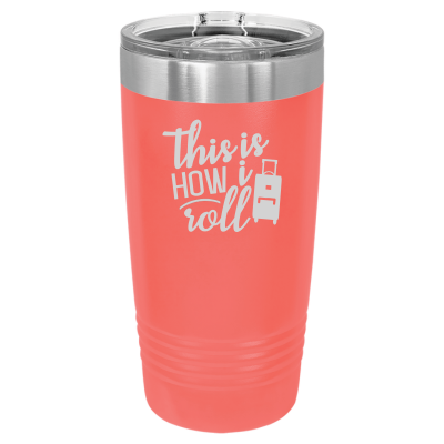 This is How I Roll 20oz Tumbler