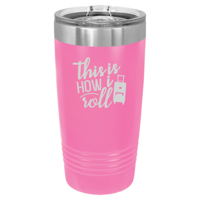 This is How I Roll 20oz Tumbler