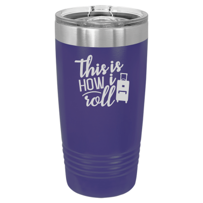 This is How I Roll 20oz Tumbler