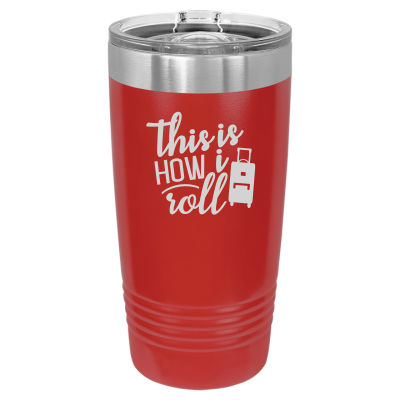 This is How I Roll 20oz Tumbler