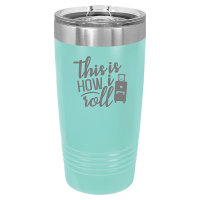 This is How I Roll 20oz Tumbler