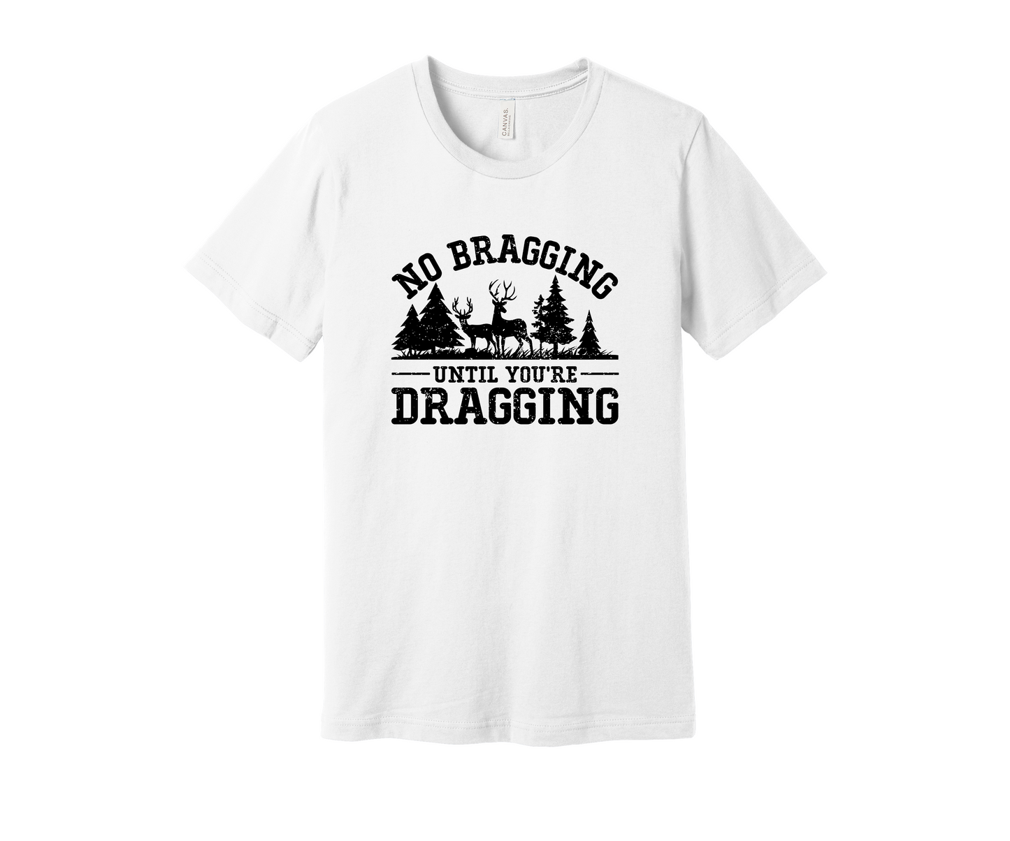 No Bragging Until You're Dragging Shirt